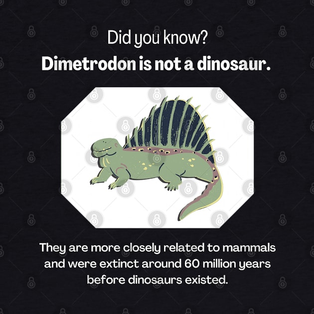 Did You Know: Dimetrodon is not a dinosaur (MD23DYK001) by Maikell Designs